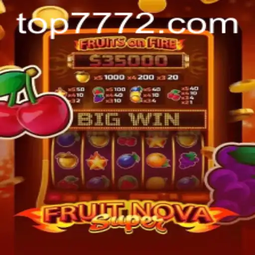 Unveiling the Thrills of FruitNovaSuper on TOP777.com