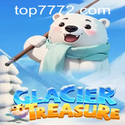 Discover New Adventures with GlacierTreasure and TOP777.com