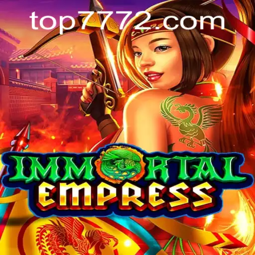 ImmortalEmpress: Unveiling the Epic Saga with TOP777.com