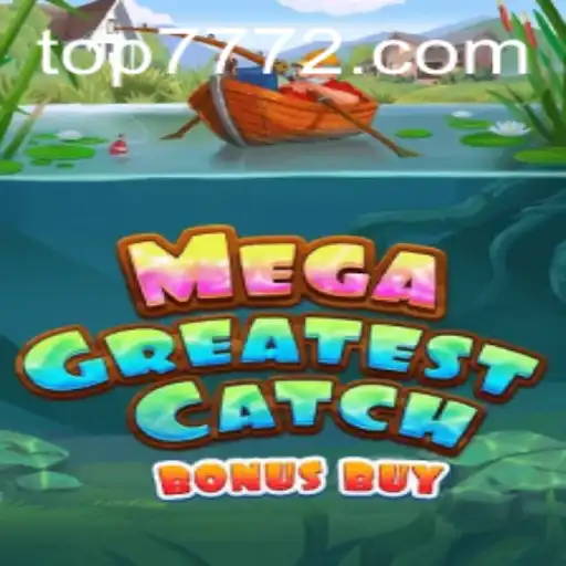 Dive into the Thrills of MegaGreatestCatchBonusBuy at TOP777.com